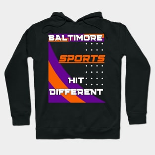 BALTIMORE SPORTS HIT DIFFERENT DESIGN Hoodie